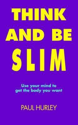Paul Hurley - Think And Be Slim, Häftad