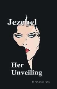 bokomslag Jezebel, Her Unveiling