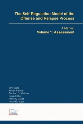 Tony Ward, James Bickley, Stephen D Webster, Stephen D. Webster - Self-Regulation Model of the Offense and Relapse Process, Häftad