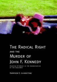 bokomslag The Radical Right and the Murder of John F. Kennedy