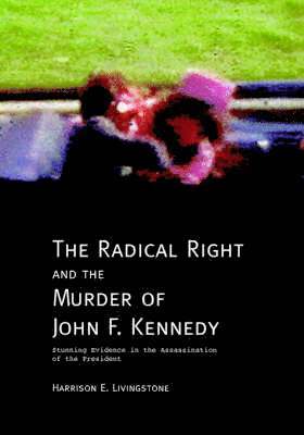 bokomslag The Radical Right and the Murder of John F. Kennedy