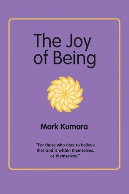 Mark Kumara - Joy of Being, Häftad