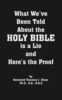 bokomslag What We've Been Told About the Holy Bible is a Lie and Here's the Proof