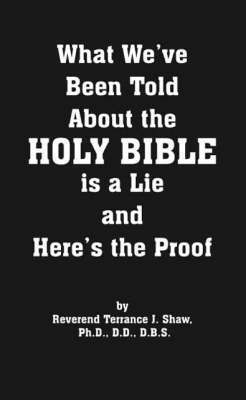 bokomslag What We've Been Told About the Holy Bible is a Lie and Here's the Proof