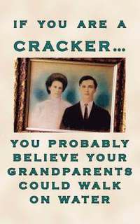 bokomslag If You are a Cracker You Probably Believe Your Grandparents Could Walk on Water