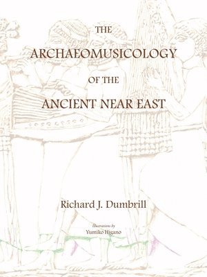 bokomslag The Archaeomusicology of the Ancient Near East