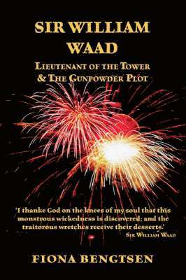 Sir William Waad, Lieutenant of the Tower, and the Gunpowder Plot 1