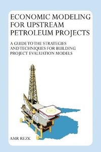 bokomslag Economic Modeling for Upstream Petroleum Projects