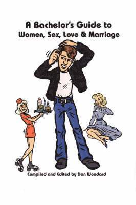 Bachelor's Guide to Women, Sex, Love and Marriage 1