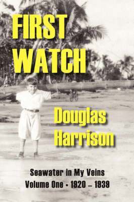 Seawater in My Veins: v. 1 First Watch, 1920-1939 1