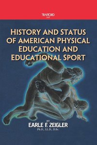 bokomslag History and Status of American Physical Education and Educational Sport