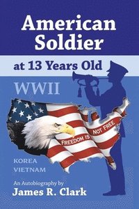 bokomslag American Soldier at 13 Years Old WWII