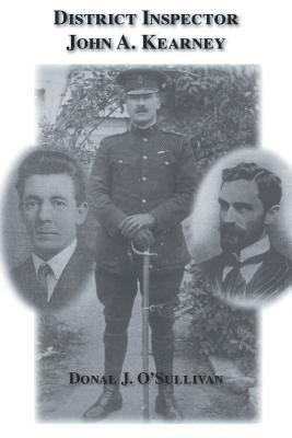 bokomslag District Inspector John A. Kearney-The Ric Man Who Befriended Sir Roger Casement