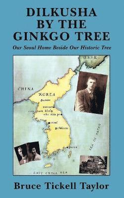 Bruce Tickell Taylor, Tickell Taylor Bruce Tickell Taylor - Dilkusha by the Gingko Tree, Häftad