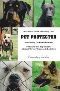 bokomslag An Owner's Guide to Raising Your Pet Protector