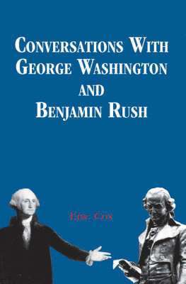 Conversations with George Washington and Benjamin Rush 1