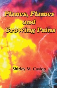 bokomslag Planes, Flames and Growing Pains