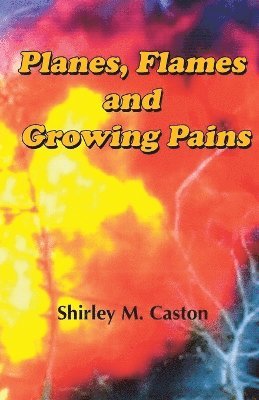bokomslag Planes, Flames and Growing Pains