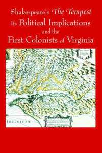 bokomslag Shakespeare's The Tempest, Its Political Implications and the First Colonists of Virginia (Black and White Edition)