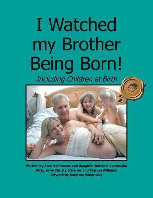 Anne Vondruska, Katarina Vondruska - I Watched My Brother Being Born, Häftad