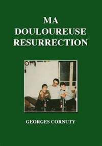 bokomslag Ma Douloureuse Resurrection