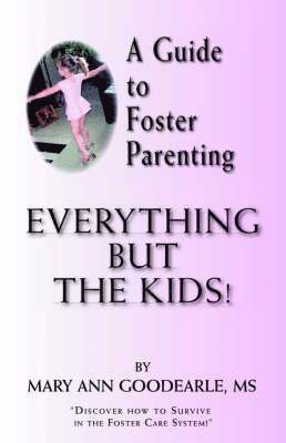 Mary Ann Goodearle, Mary Ann Goodearle MS - Guide to Foster Parenting, Häftad