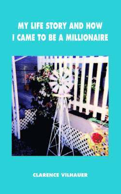 bokomslag My Life Story and How I Came to be a Millionaire