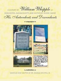 bokomslag A History of William Whipple of Dorchester, Massachusetts and Smithfield, Rhode Island