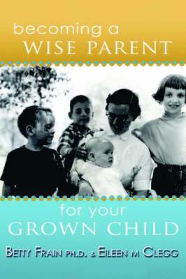 Becoming a Wise Parent for Your Grown Child 1