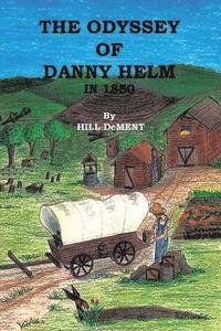 bokomslag The Odyssey of Danny Helm: Volume One