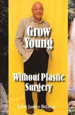 bokomslag Grow Young without Plastic Surgery