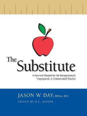 Jason W. Day, Bhkin Bed Day, JASON W. DAY, BHKin, BEd, Bhkin Bed Jason W. Day, R.C. Joseph, R. C. Joseph - Substitute, Häftad