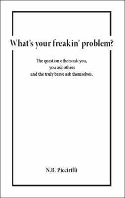 What's Your Freakin' Problem? 1