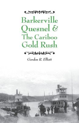 bokomslag Barkerville Quesnel & the Cariboo Gold Rush