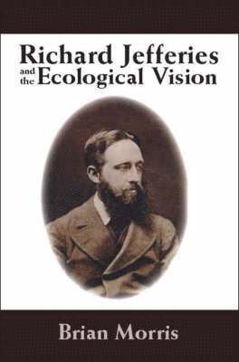 Brian Morris - Richard Jefferies and the Ecological Vision, Häftad