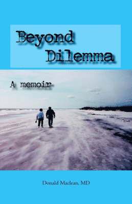 bokomslag Beyond Dilemma - A Memoir