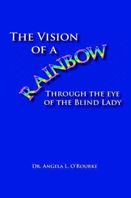 The Vision of a Rainbow Through the Eye of the Blind Lady 1