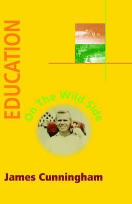 James Cunningham - Education on the Wild Side, Inbunden