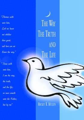 R. Mullen, Mickey, Mickey R. Mullen - Way The Truth and The Life, Inbunden