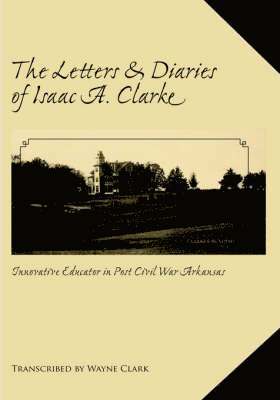 bokomslag The Letters and Diaries of Isaac A. Clarke