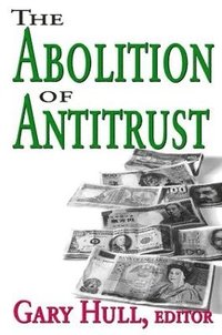 bokomslag Abolition of Antitrust