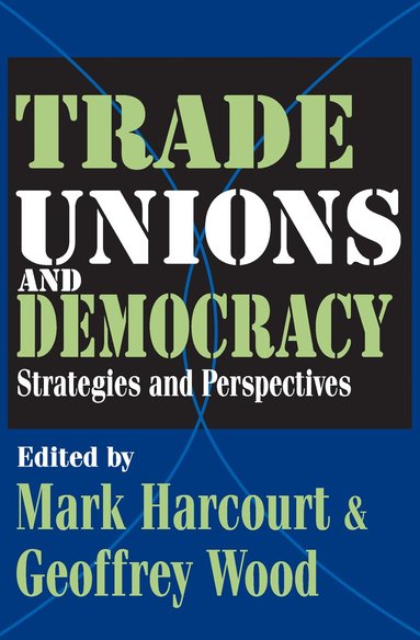 Geoffrey Wood - Trade Unions and Democracy, Häftad