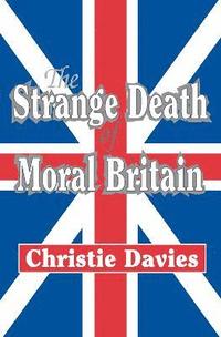 bokomslag The Strange Death of Moral Britain