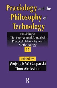 bokomslag Praxiology and the Philosophy of Technology