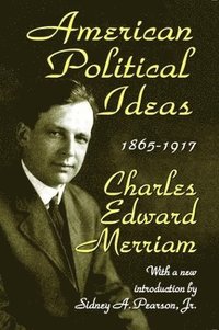 bokomslag American Political Ideas, 1865-1917