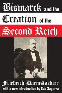 bokomslag Bismarck and the Creation of the Second Reich