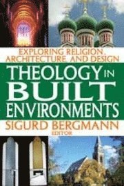 bokomslag Theology in Built Environments: Exploring Religion, Architecture and Design