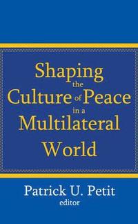 bokomslag Shaping the Culture of Peace in a Multilateral World