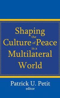 bokomslag Shaping the Culture of Peace in a Multilateral World