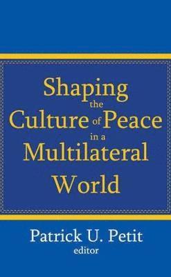 bokomslag Shaping the Culture of Peace in a Multilateral World